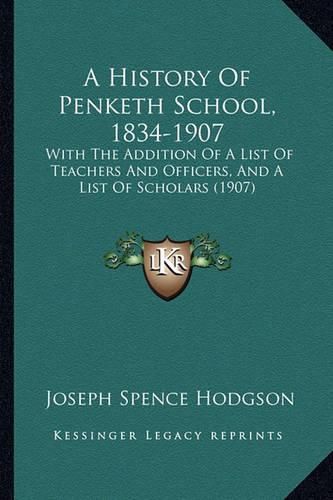 A History of Penketh School, 1834-1907: With the Addition of a List of Teachers and Officers, and a List of Scholars (1907)