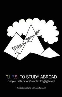 Cover image for T.I.P.S To Study Abroad: Simple Letters for Complex Engagement