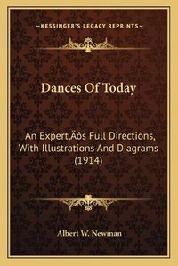 Cover image for Dances of Today: An Expertacentsa -A Centss Full Directions, with Illustrations and Diagrams (1914)