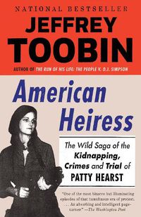 Cover image for American Heiress: The Wild Saga of the Kidnapping, Crimes and Trial of Patty Hearst