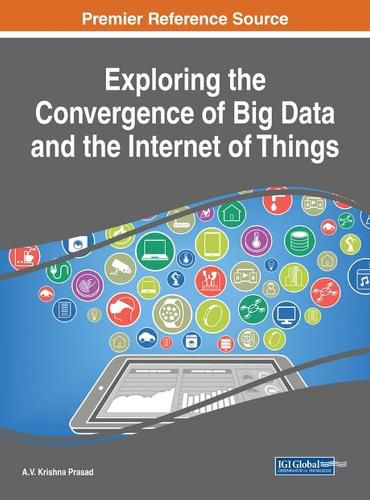 Cover image for Exploring the Convergence of Big Data and the Internet of Things