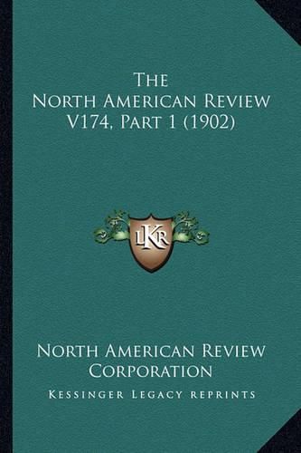 The North American Review V174, Part 1 (1902)