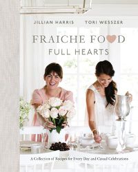 Cover image for Fraiche Food, Full Hearts: A Collection of Recipes for Every Day and Casual Celebrations