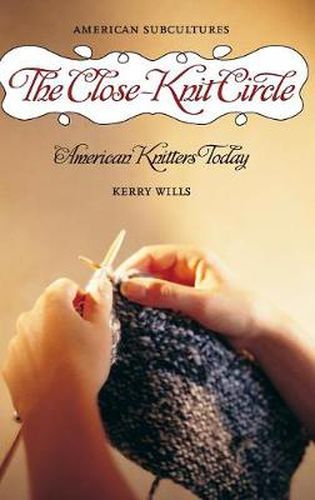 Cover image for The Close-Knit Circle: American Knitters Today