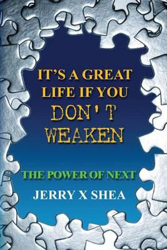 Cover image for It's A Great Life If You Don't Weaken: The Power Of NEXT