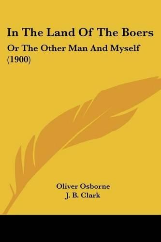 Cover image for In the Land of the Boers: Or the Other Man and Myself (1900)