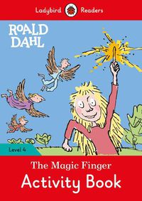Cover image for Ladybird Readers Level 4 - Roald Dahl - The Magic Finger Activity Book (ELT Graded Reader)