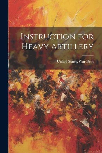 Cover image for Instruction for Heavy Artillery