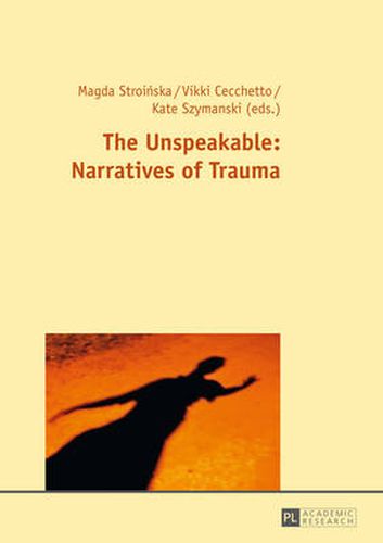 Cover image for The Unspeakable: Narratives of Trauma