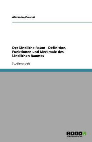 Der landliche Raum - Definition, Funktionen und Merkmale des landlichen Raumes