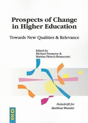 Cover image for Prospects of Change in Higher Education: Towards New Qualities & Relevance; Festschrift for Matthias Wesseler