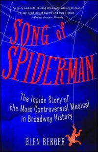 Cover image for Song of Spider-Man: The Inside Story of the Most Controversial Musical in Broadway History