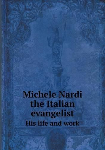 Michele Nardi the Italian evangelist His life and work