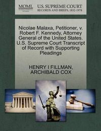 Cover image for Nicolae Malaxa, Petitioner, V. Robert F. Kennedy, Attorney General of the United States. U.S. Supreme Court Transcript of Record with Supporting Pleadings