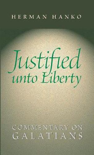 Cover image for Justified Unto Liberty: Commentary on Galatians