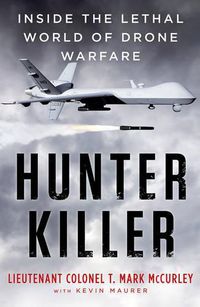 Cover image for Hunter Killer: Inside the lethal world of drone warfare
