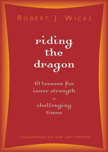 Cover image for Riding the Dragon: 10 Lessons for Inner Strength in Challenging Times