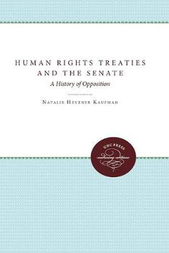 Cover image for Human Rights Treaties and the Senate: A History of Opposition