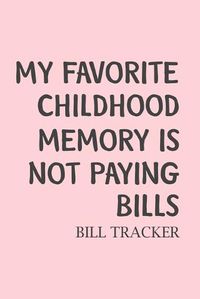 Cover image for My Favorite Childhood Memory Is Not Paying Bills