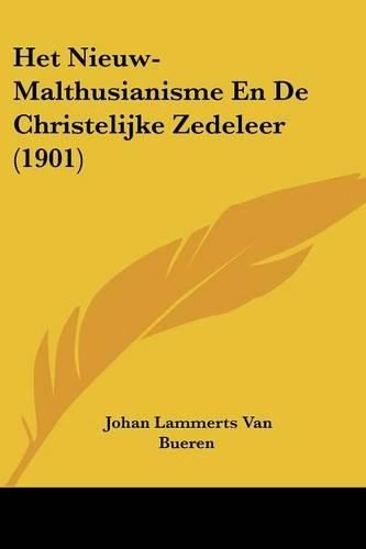 Cover image for Het Nieuw-Malthusianisme En de Christelijke Zedeleer (1901)