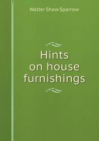 Cover image for Hints on house furnishings