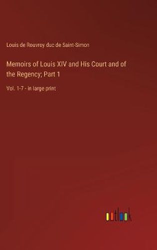 Cover image for Memoirs of Louis XIV and His Court and of the Regency; Part 1