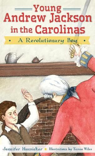 Young Andrew Jackson in the Carolinas: A Revolutionary Boy