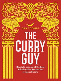 Cover image for The Curry Guy: Recreate Over 100 of the Best British Indian Restaurant Recipes at Home