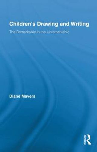 Cover image for Children's Drawing and Writing: The Remarkable in the Unremarkable