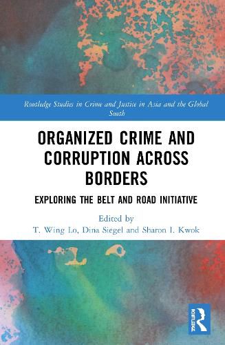 Cover image for Organized Crime and Corruption Across Borders: Exploring the Belt and Road Initiative