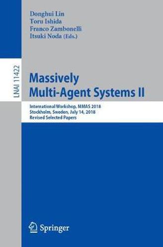 Massively Multi-Agent Systems II: International Workshop, MMAS 2018, Stockholm, Sweden, July 14, 2018, Revised Selected Papers