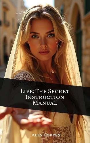 Cover image for Life The Secret Instruction Manual