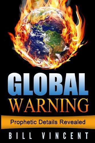 Cover image for Global Warning: Prophetic Details Revealed