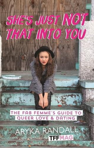 Cover image for She's Just Not That Into You: The Fab Femme's Guide to Queer Love and Dating
