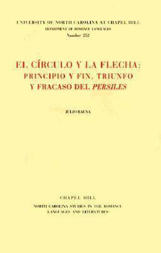 Cover image for El Circulo y La Flecha: Principio y Fin, Triunfo y Fracasa Del   Persiles