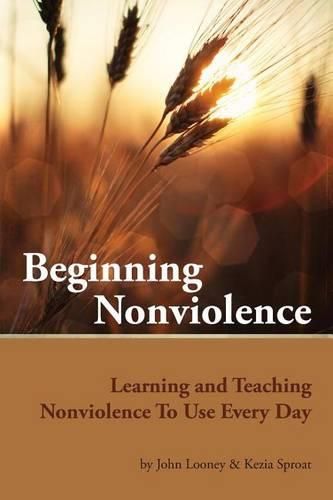 Cover image for Beginning Nonviolence: Learning and Teaching Nonviolence to Use Every Day