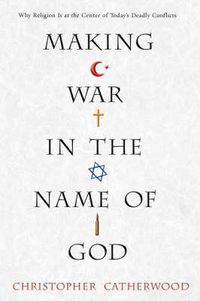 Cover image for Making War In The Name Of God