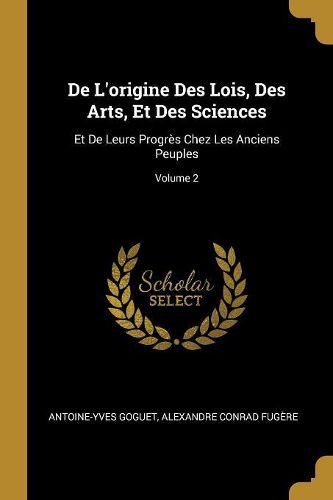 Cover image for De L'origine Des Lois, Des Arts, Et Des Sciences