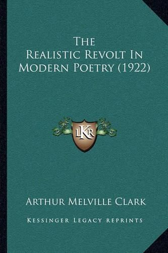 Cover image for The Realistic Revolt in Modern Poetry (1922)