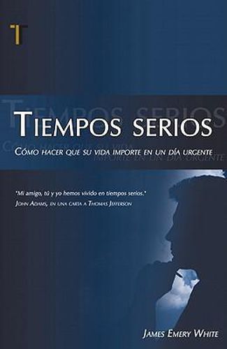 Cover image for Tiempos Serios: Como Hacer Que su Vida Importe en un Dia Urgente