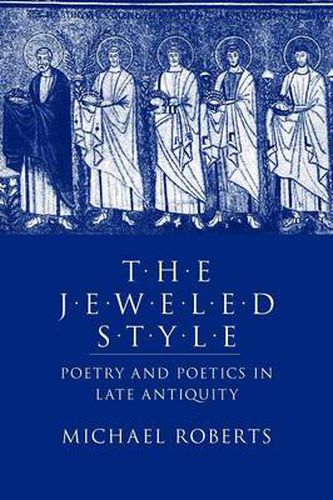 Cover image for The Jeweled Style: Poetry and Poetics in Late Antiquity