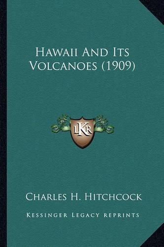 Cover image for Hawaii and Its Volcanoes (1909) Hawaii and Its Volcanoes (1909)