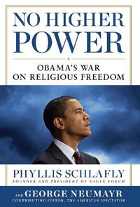 Cover image for No Higher Power: Obama's War on Religious Freedom