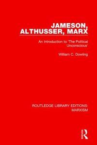 Cover image for Jameson, Althusser, Marx: An Introduction to the Political Unconscious