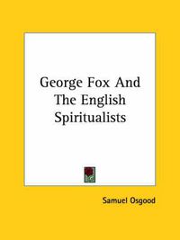 Cover image for George Fox and the English Spiritualists