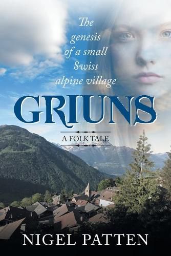 Cover image for Griuns: The genesis of a small Swiss alpine village - A folk tale