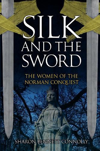 Cover image for Silk and the Sword: The Women of the Norman Conquest