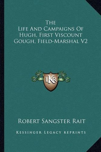 The Life and Campaigns of Hugh, First Viscount Gough, Field-Marshal V2