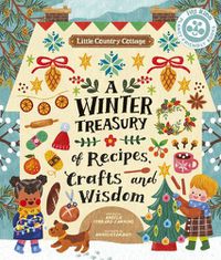 Cover image for Little Country Cottage: A Winter Treasury of Recipes, Crafts and Wisdom