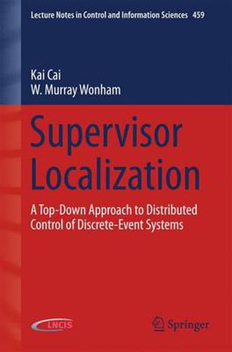 Cover image for Supervisor Localization: A Top-Down Approach to Distributed Control of Discrete-Event Systems